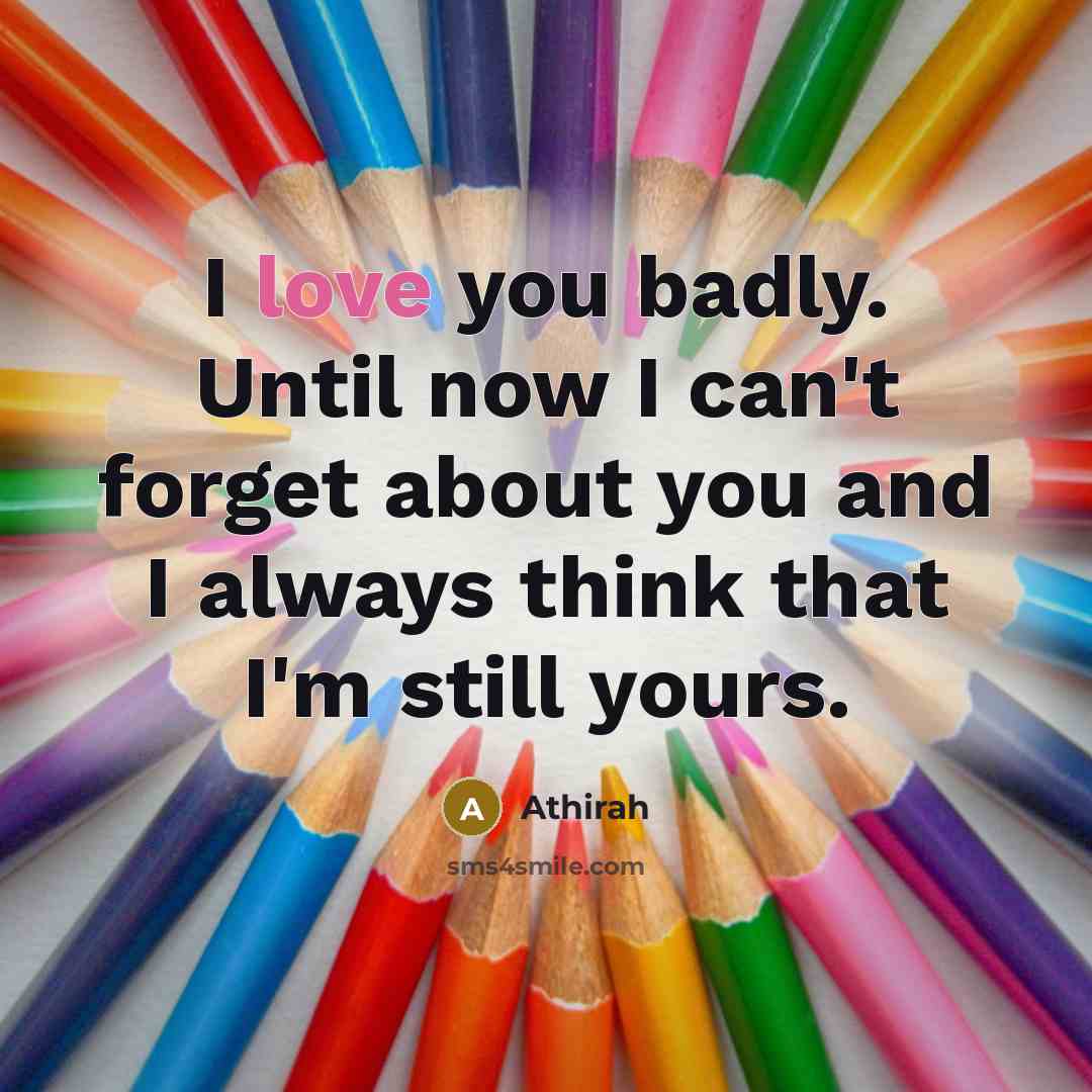 “I love you badly. Until now I can't forget about…” quote by Athirah