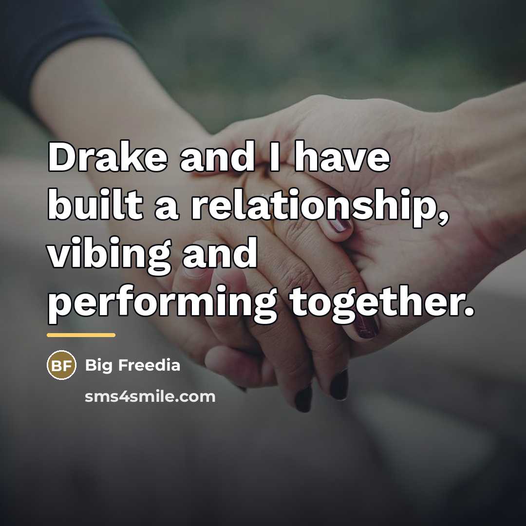 “Drake and I have built a relationship, vibing and performing…” quote by Big Freedia