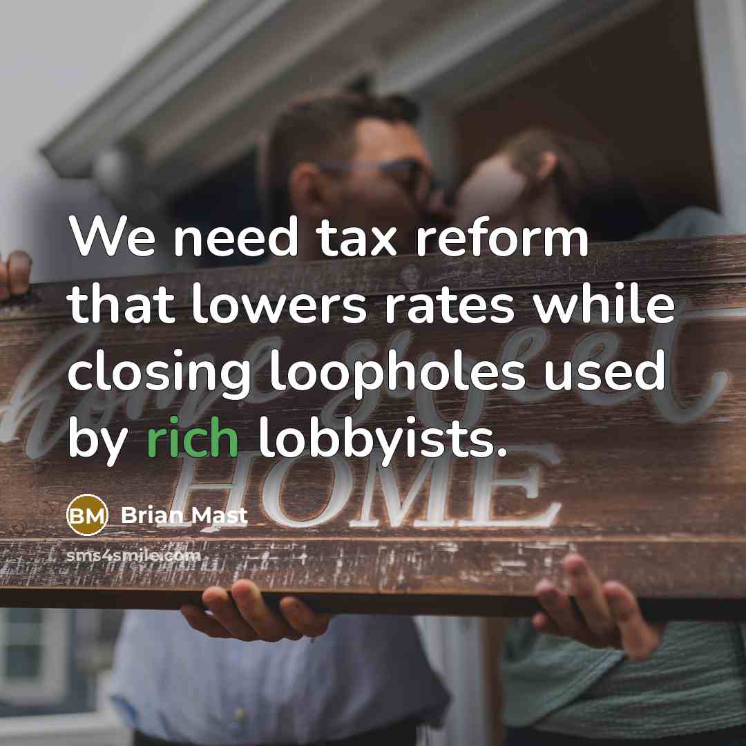 “We need tax reform that lowers rates while closing loopholes…” quote by Brian Mast