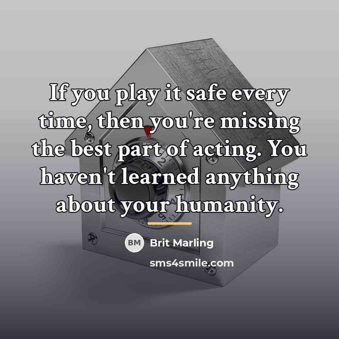 “If you play it safe every time, then you're missing…” quote by Brit Marling