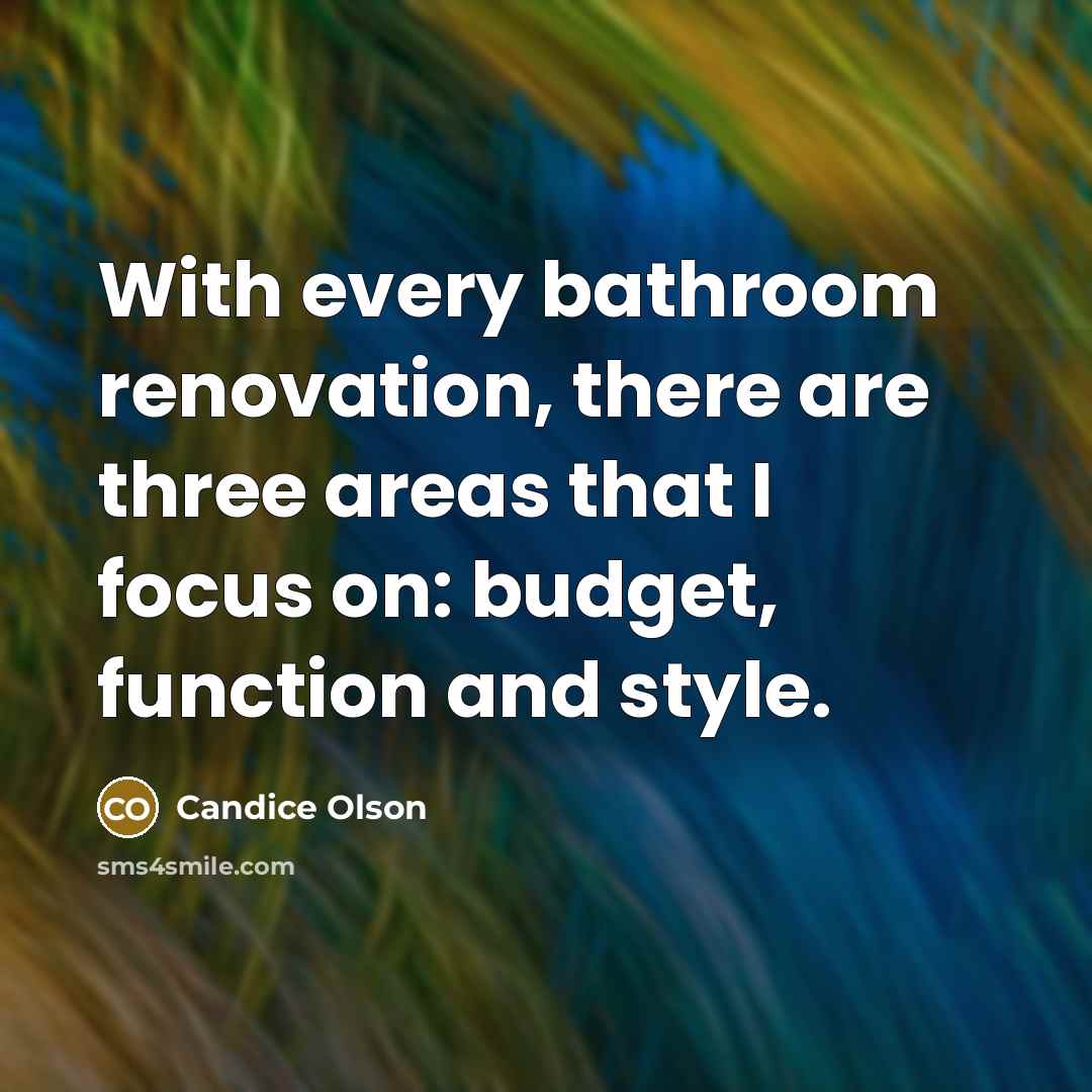 “With every bathroom renovation, there are three areas that I…” quote by Candice Olson