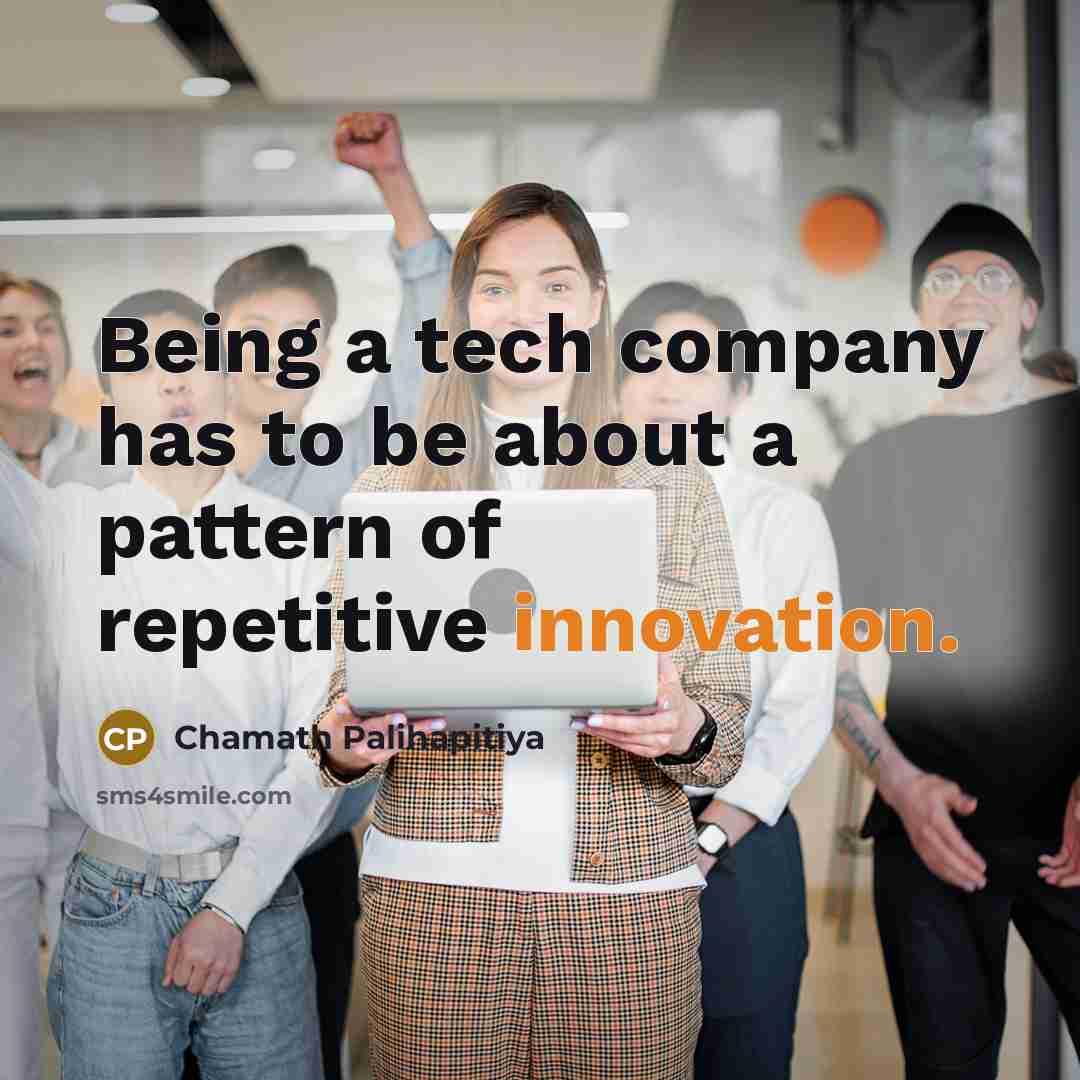 “Being a tech company has to be about a pattern…” quote by Chamath Palihapitiya
