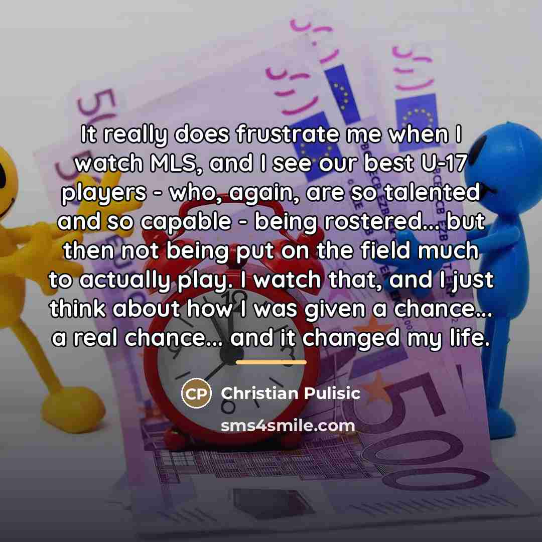 “It really does frustrate me when I watch MLS, and…” quote by Christian Pulisic