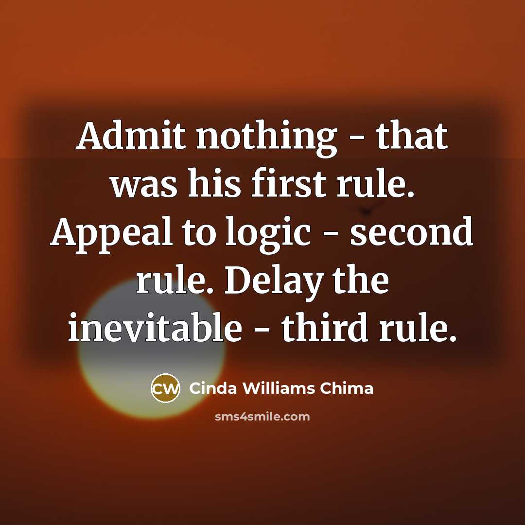 “Admit nothing - that was his first rule. Appeal to…” quote by Cinda Williams Chima