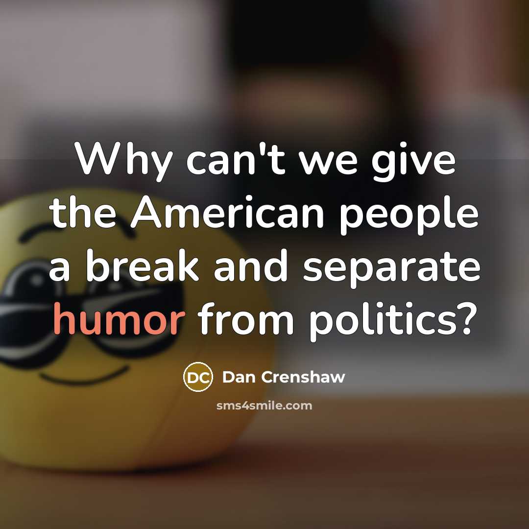 “Why can't we give the American people a break and…” quote by Dan Crenshaw