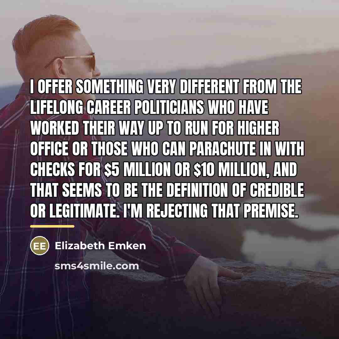 “I offer something very different from the lifelong career politicians…” quote by Elizabeth Emken