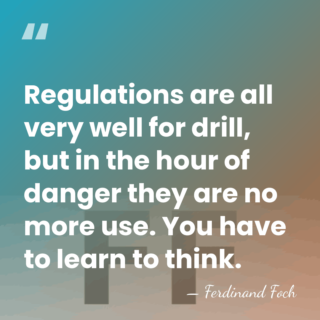 Regulations are all very well for drill, but in the hour of&hellip; - Ferdinand Foch