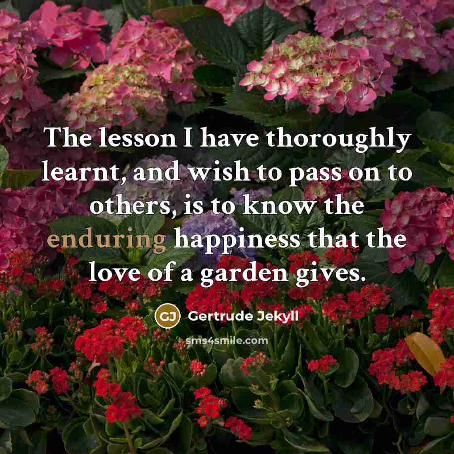 “The lesson I have thoroughly learnt, and wish to pass…” quote by Gertrude Jekyll