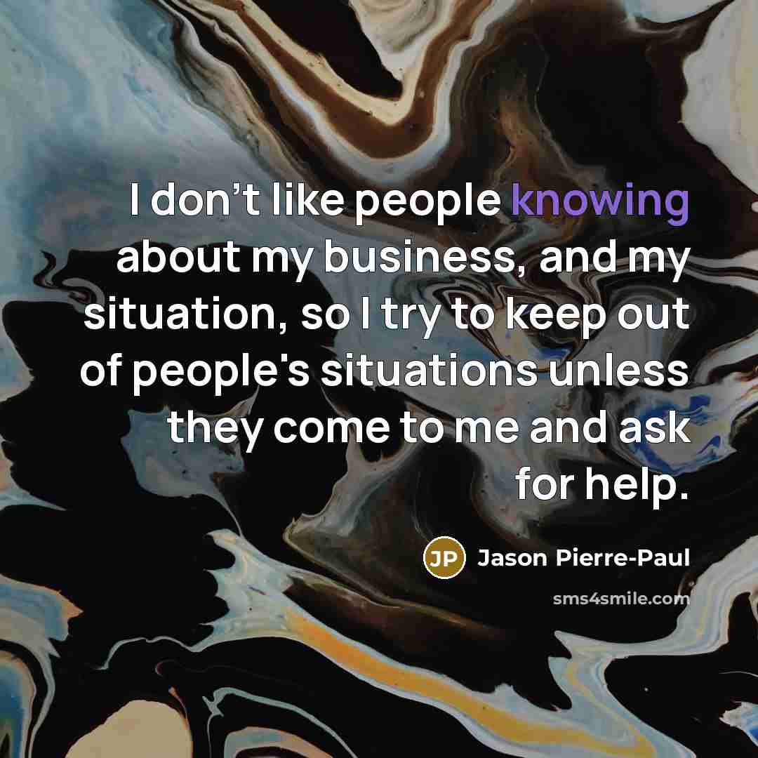 “I don't like people knowing about my business, and my…” quote by Jason Pierre-Paul