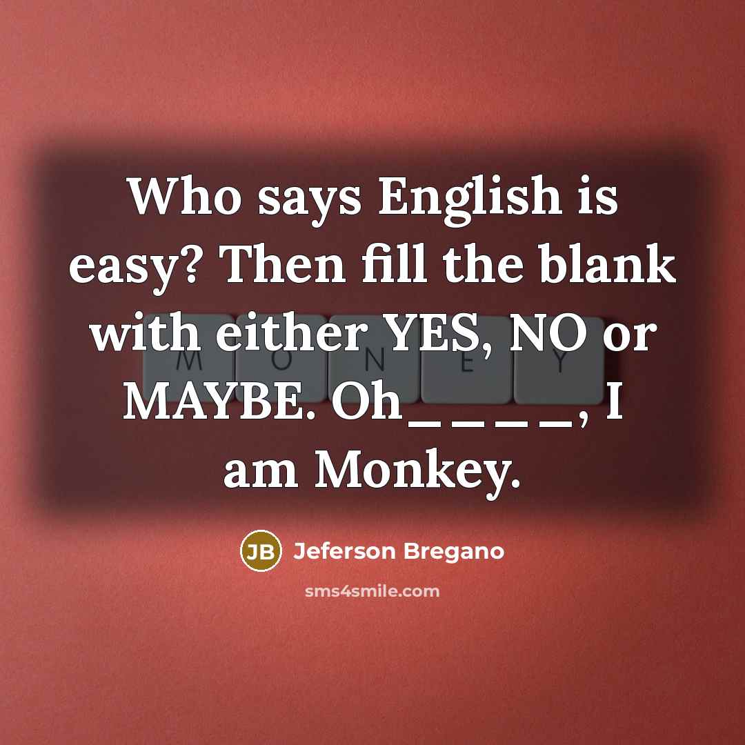 “Who says English is easy? Then fill the blank with…” quote by Jeferson Bregano