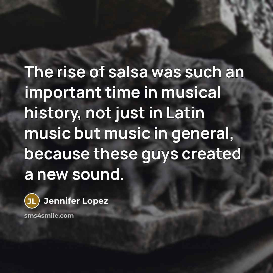 “The rise of salsa was such an important time in…” quote by Jennifer Lopez