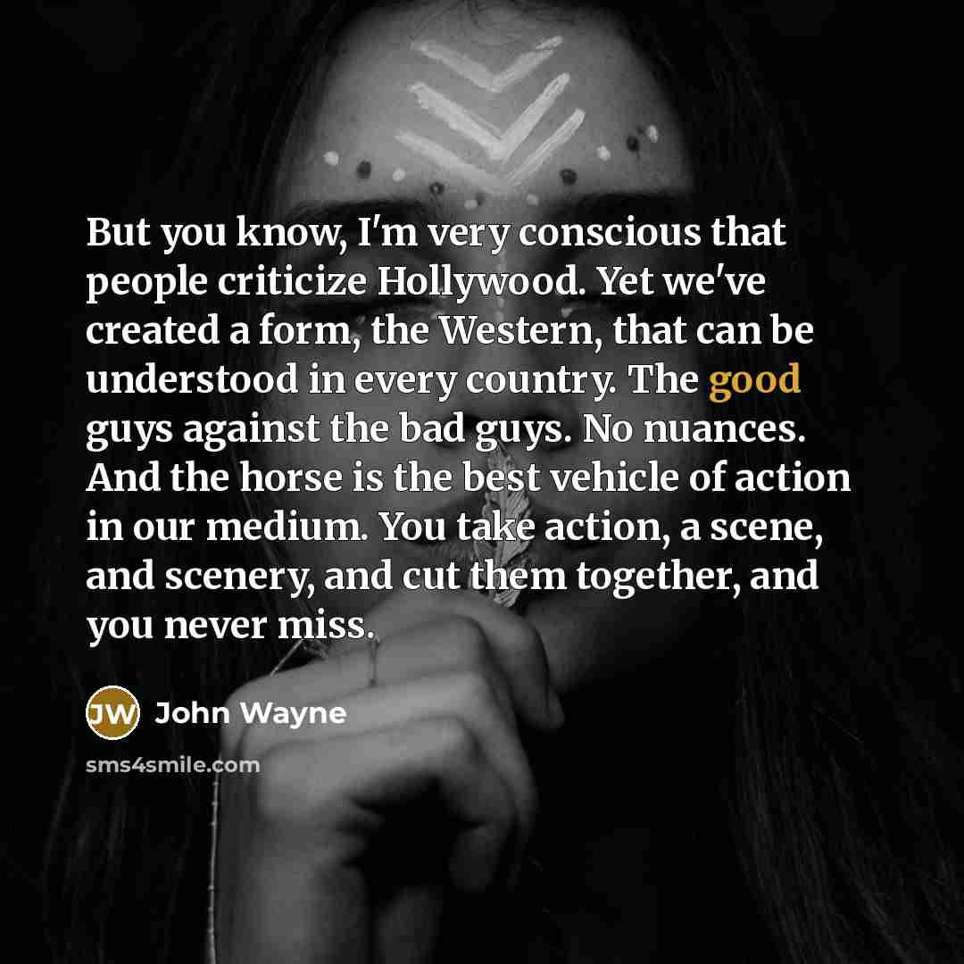“But you know, I'm very conscious that people criticize Hollywood.…” quote by John Wayne