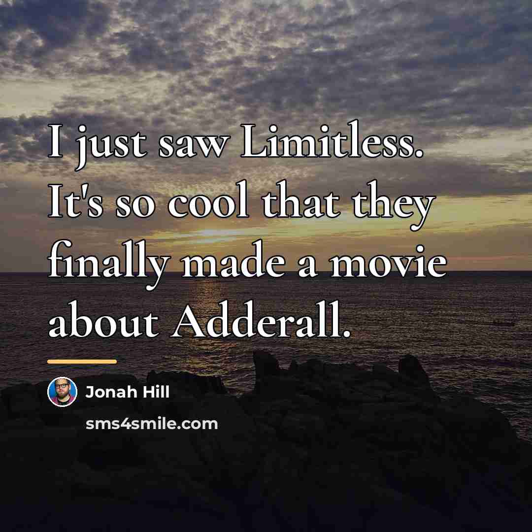“I just saw Limitless. It's so cool that they finally…” quote by Jonah Hill