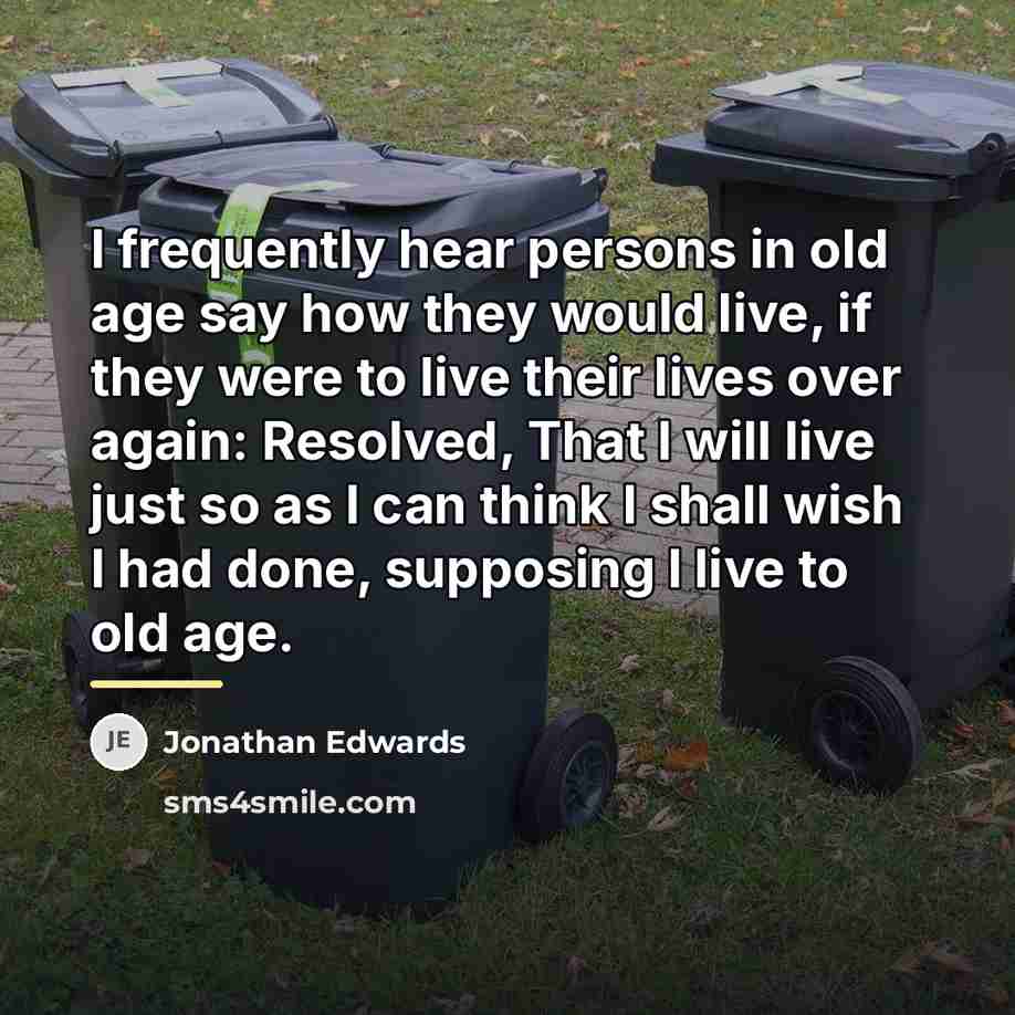 “I frequently hear persons in old age say how they…” quote by Jonathan Edwards