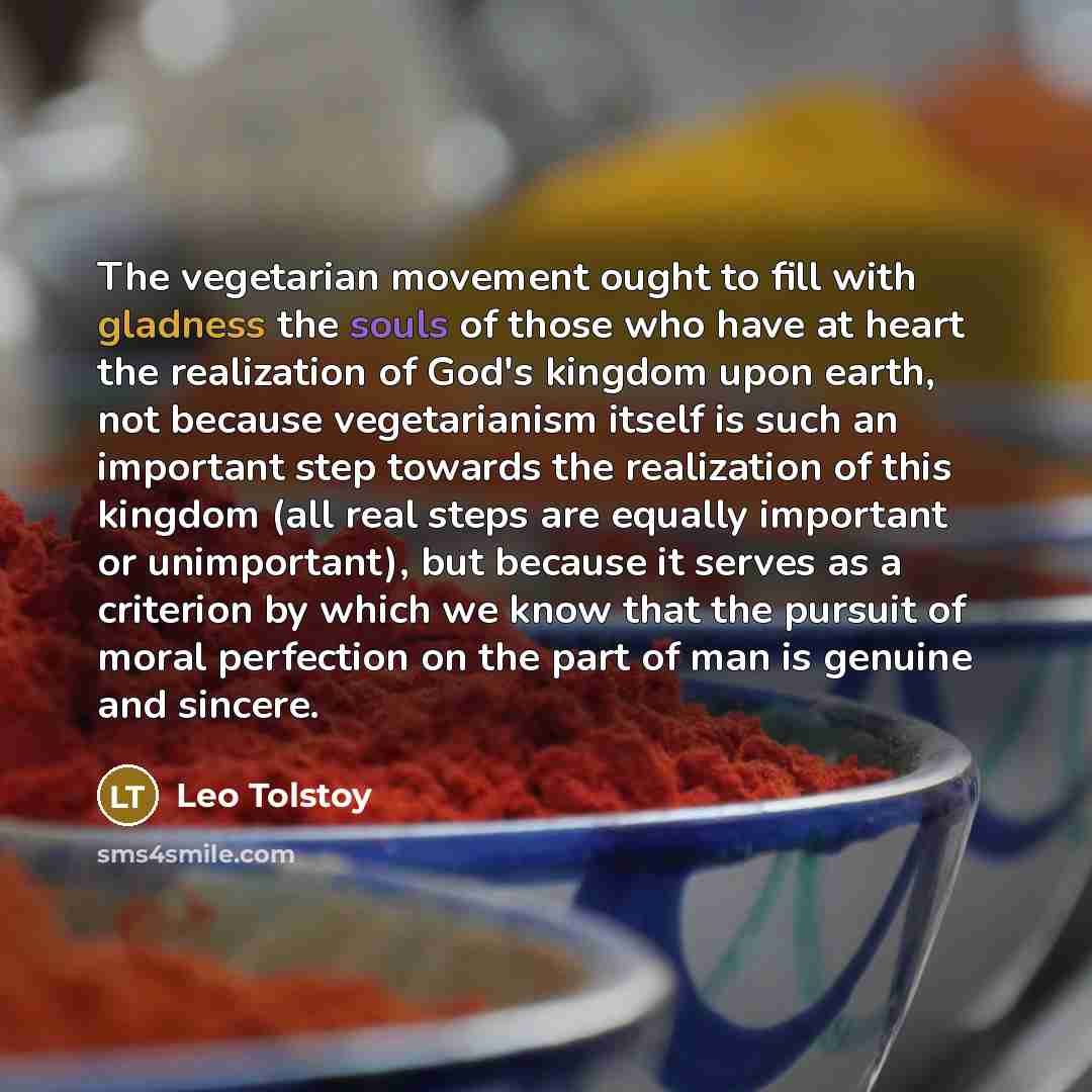 “The vegetarian movement ought to fill with gladness the souls…” quote by Leo Tolstoy