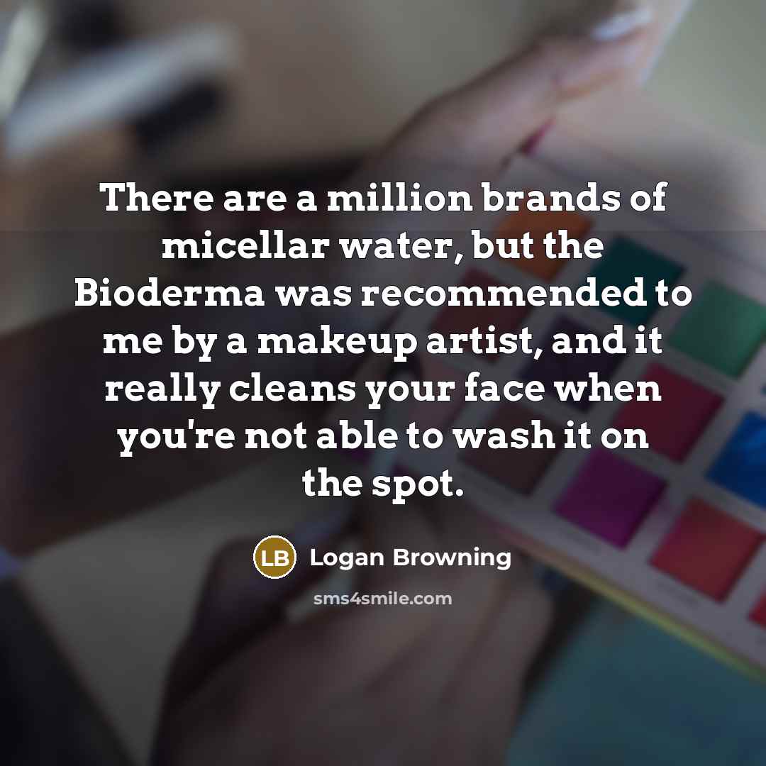 “There are a million brands of micellar water, but the…” quote by Logan Browning