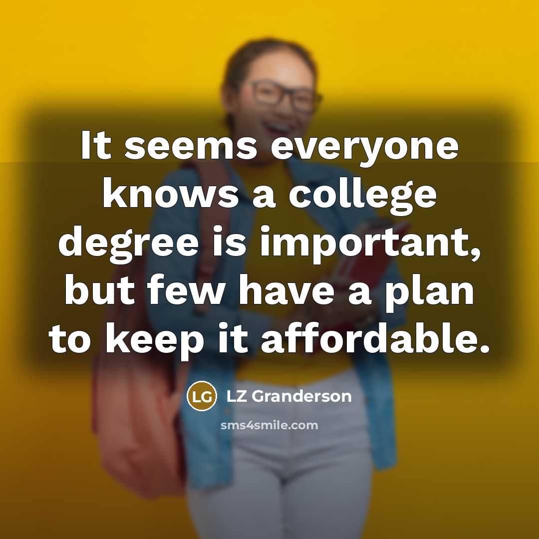 “It seems everyone knows a college degree is important, but…” quote by LZ Granderson