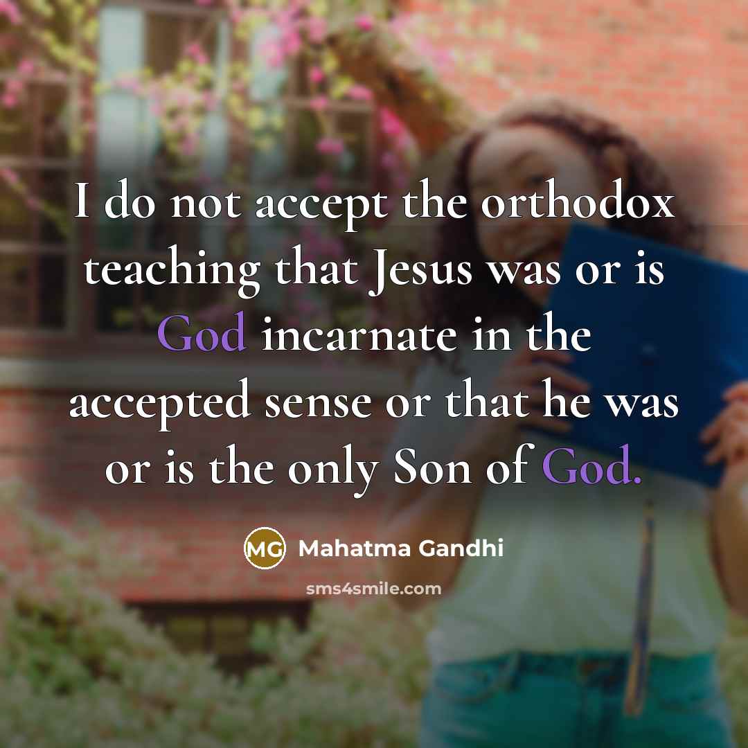 “I do not accept the orthodox teaching that Jesus was…” quote by Mahatma Gandhi