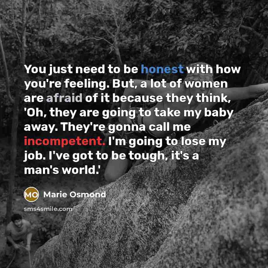 “You just need to be honest with how you're feeling.…” quote by Marie Osmond