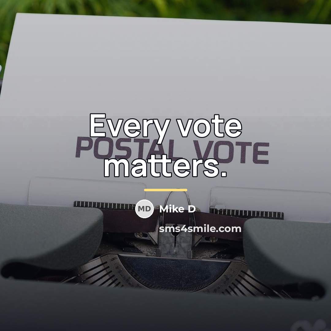 “Every vote matters.…” quote by Mike D