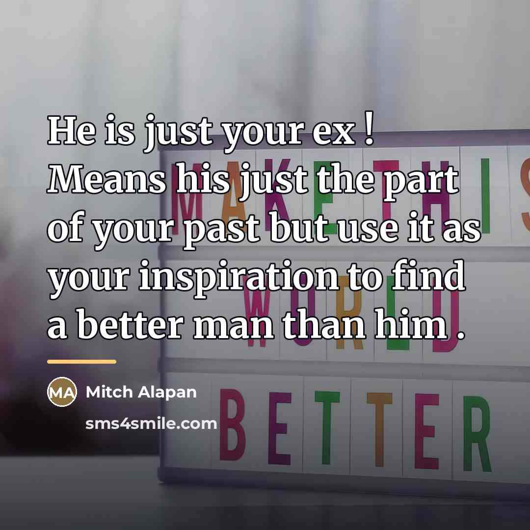 “He is just your ex ! Means his just the…” quote by Mitch Alapan