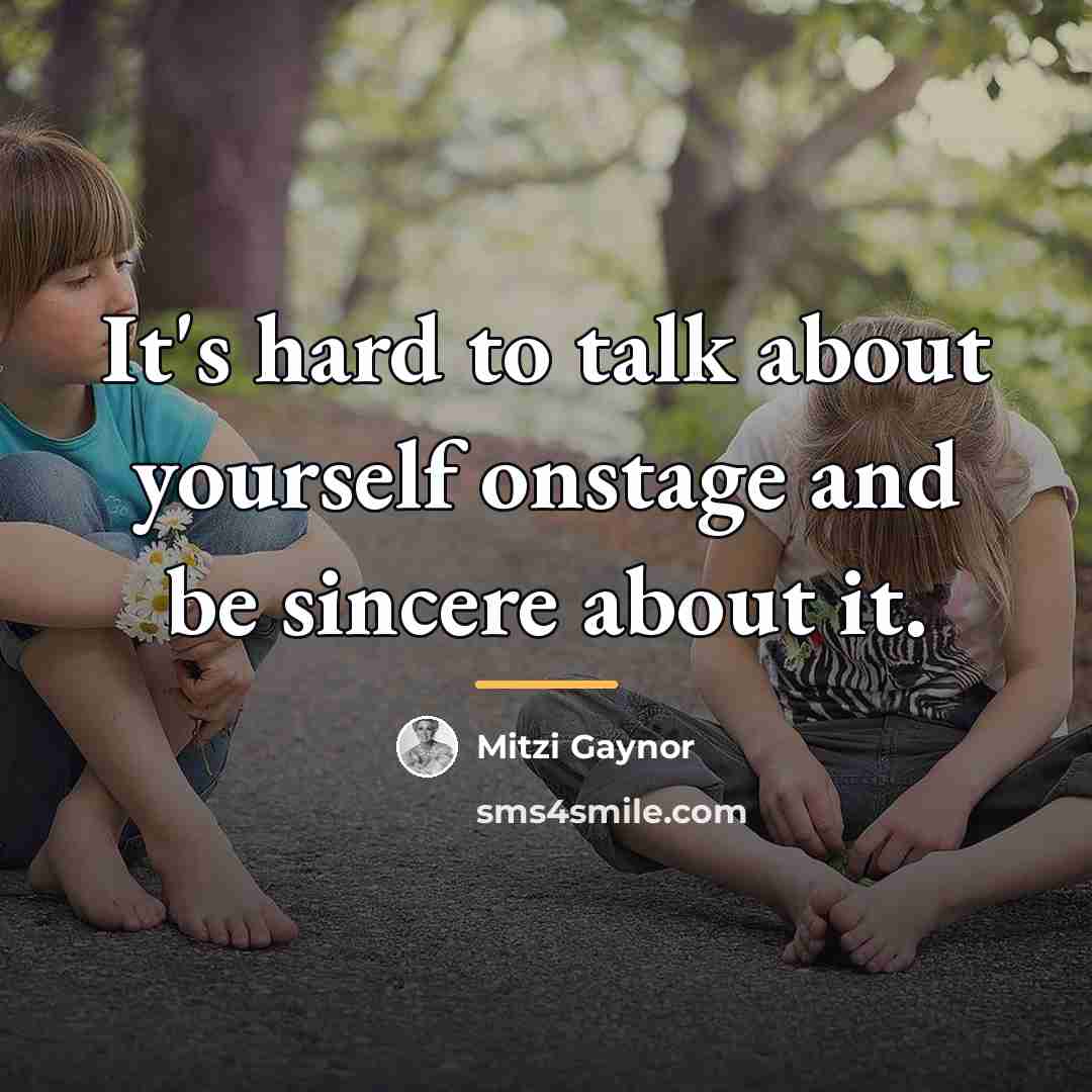 “It's hard to talk about yourself onstage and be sincere…” quote by Mitzi Gaynor
