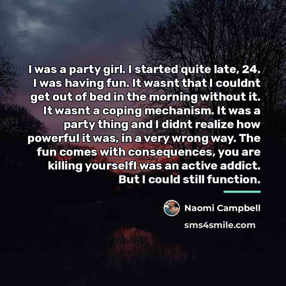 “I was a party girl. I started quite late, 24.…” quote by Naomi Campbell