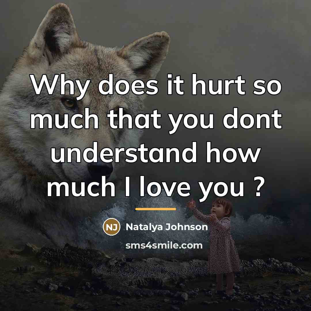 “Why does it hurt so much that you dont understand…” quote by Natalya Johnson