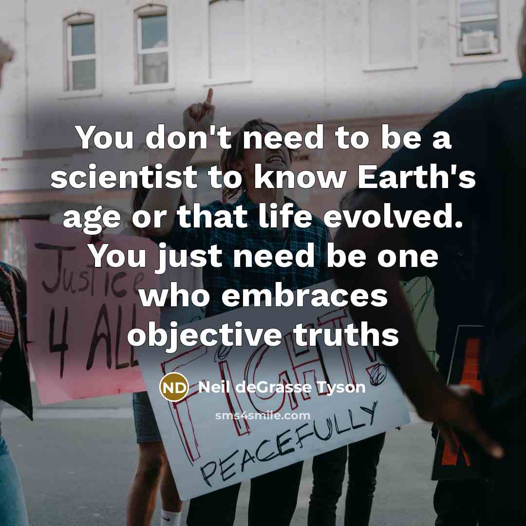 “You don't need to be a scientist to know Earth's…” quote by Neil deGrasse Tyson
