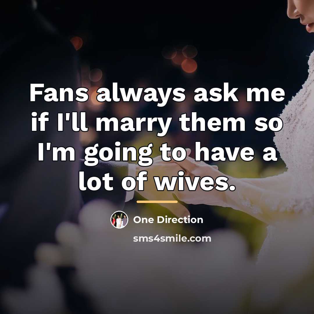 “Fans always ask me if I'll marry them so I'm…” quote by One Direction