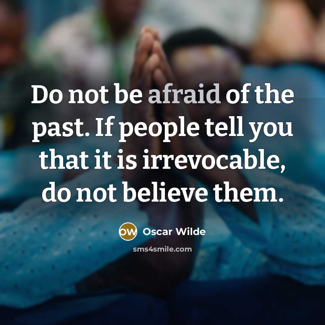 “Do not be afraid of the past. If people tell…” quote by Oscar Wilde