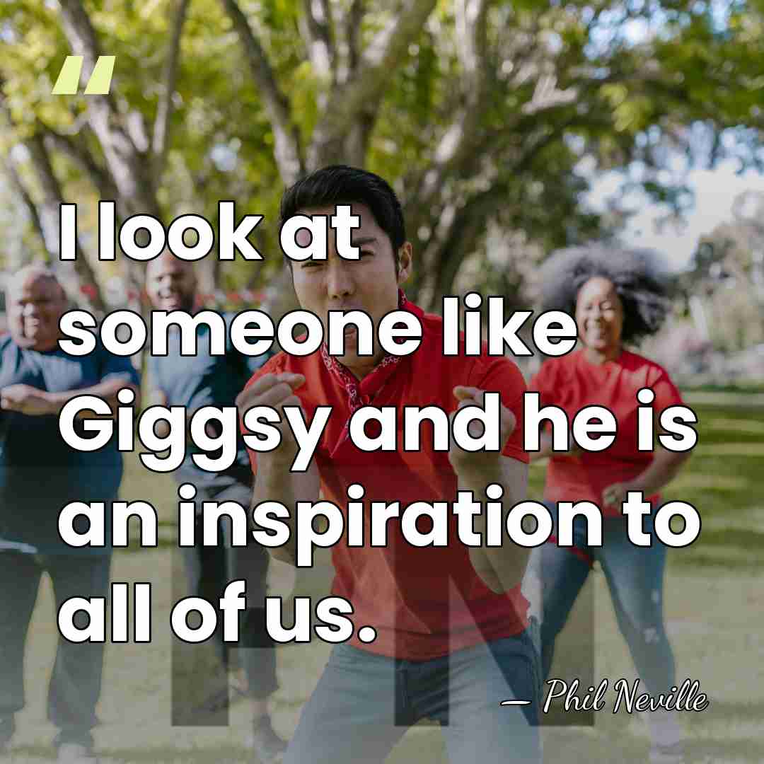 I look at someone like Giggsy and he is an inspiration to&hellip; - Phil Neville