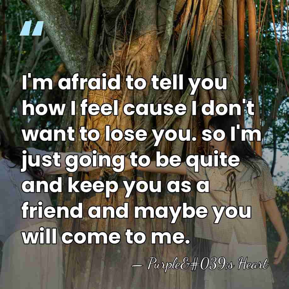 I'm afraid to tell you how I feel cause I don't want&hellip; - Purple's Heart