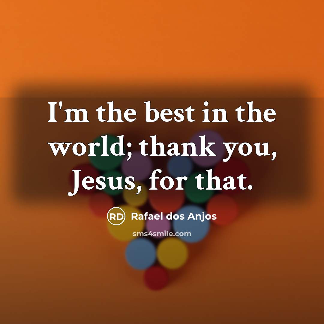 “I'm the best in the world; thank you, Jesus, for…” quote by Rafael dos Anjos