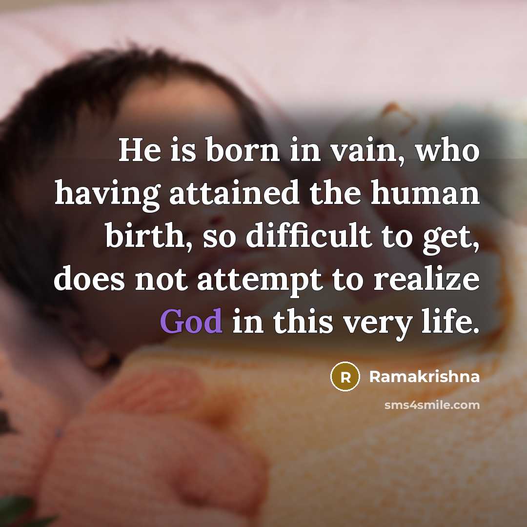 “He is born in vain, who having attained the human…” quote by Ramakrishna