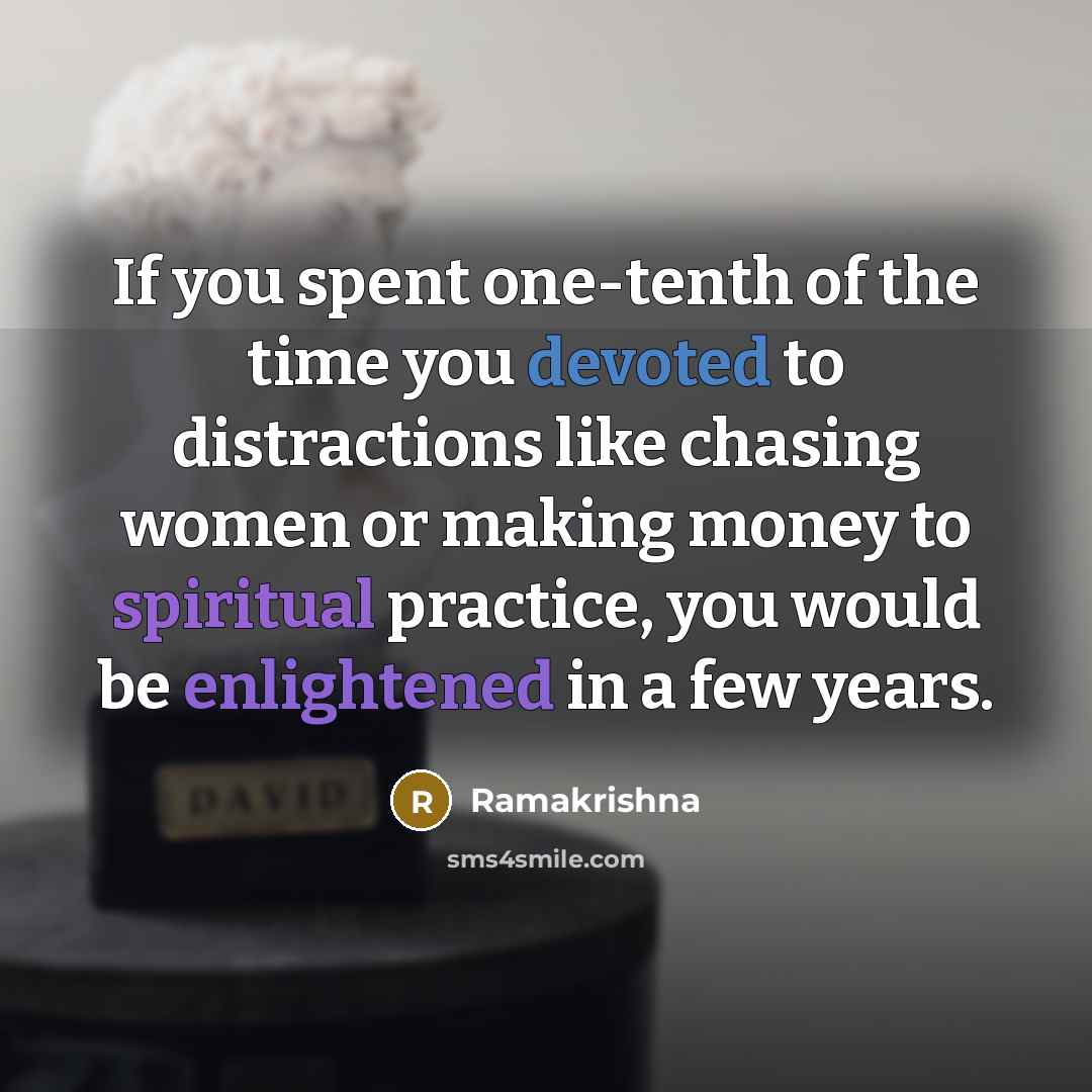 “If you spent one-tenth of the time you devoted to…” quote by Ramakrishna