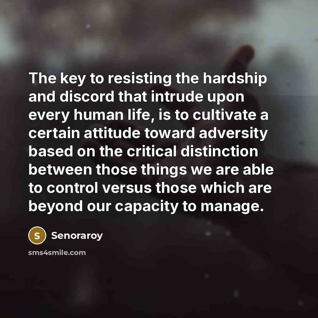 “The key to resisting the hardship and discord that intrude…” quote by Senoraroy