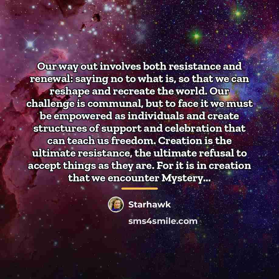 “Our way out involves both resistance and renewal: saying no…” quote by Starhawk
