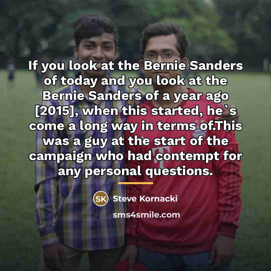 “If you look at the Bernie Sanders of today and…” quote by Steve Kornacki