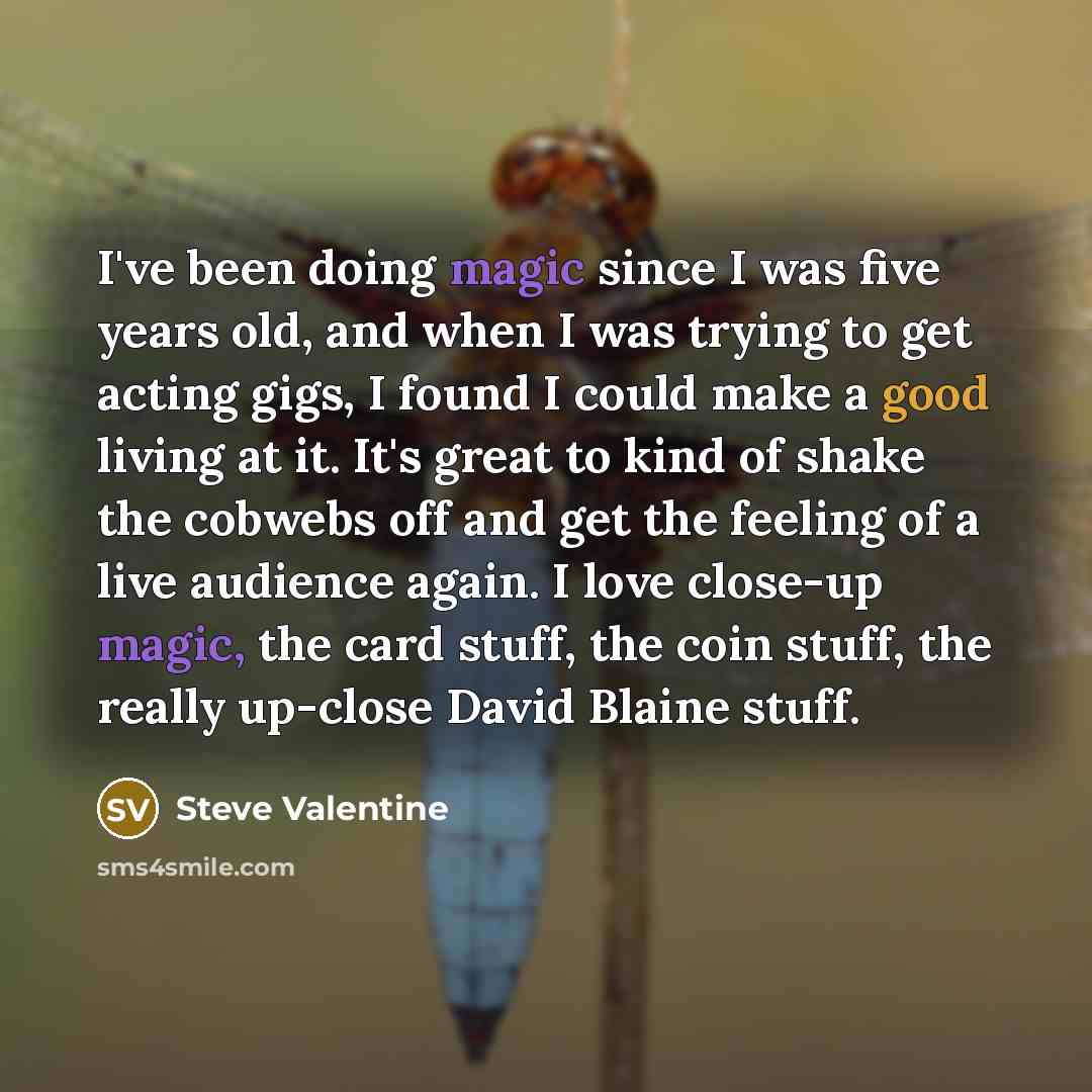 “I've been doing magic since I was five years old,…” quote by Steve Valentine