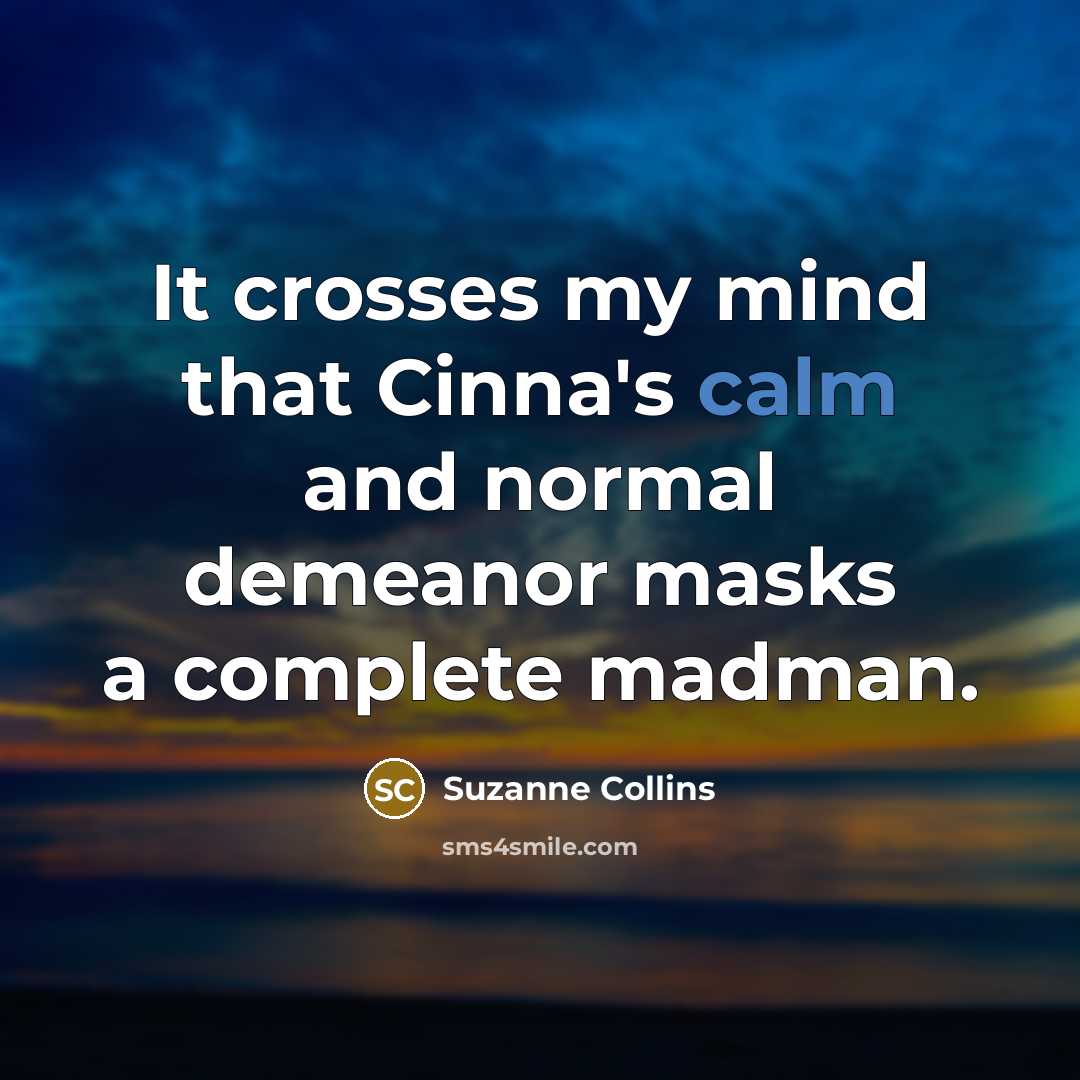 “It crosses my mind that Cinna's calm and normal demeanor…” quote by Suzanne Collins