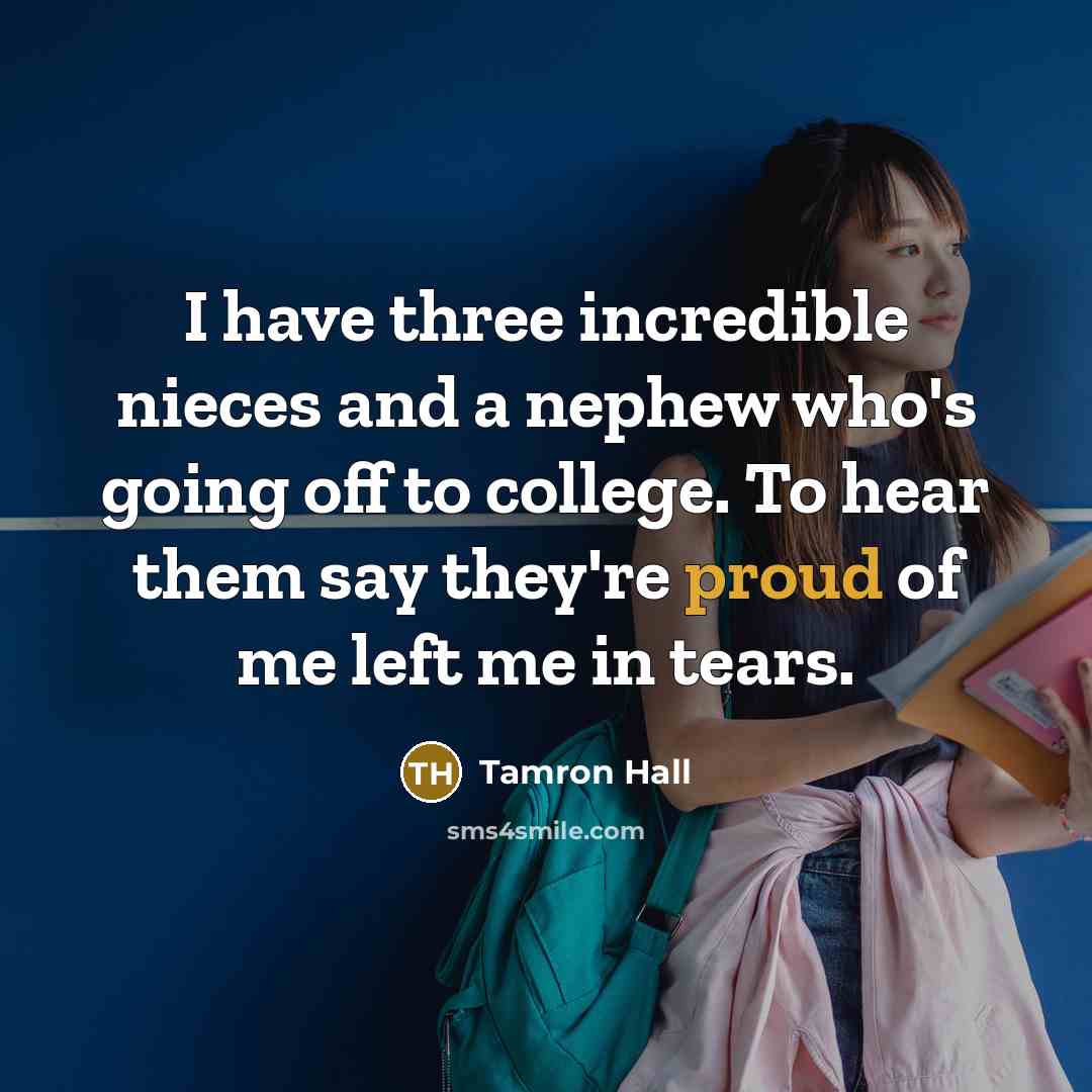 “I have three incredible nieces and a nephew who's going…” quote by Tamron Hall