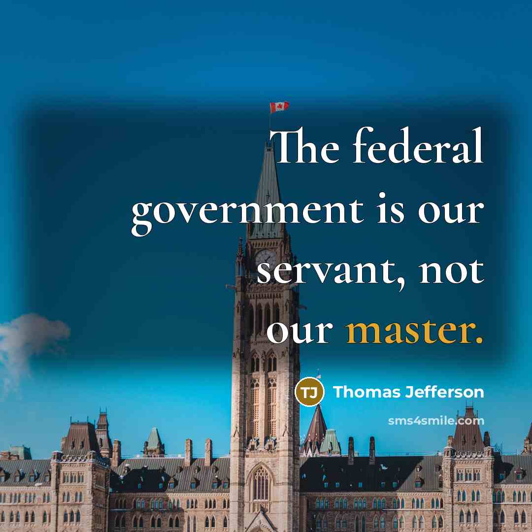 “The federal government is our servant, not our master.…” quote by Thomas Jefferson