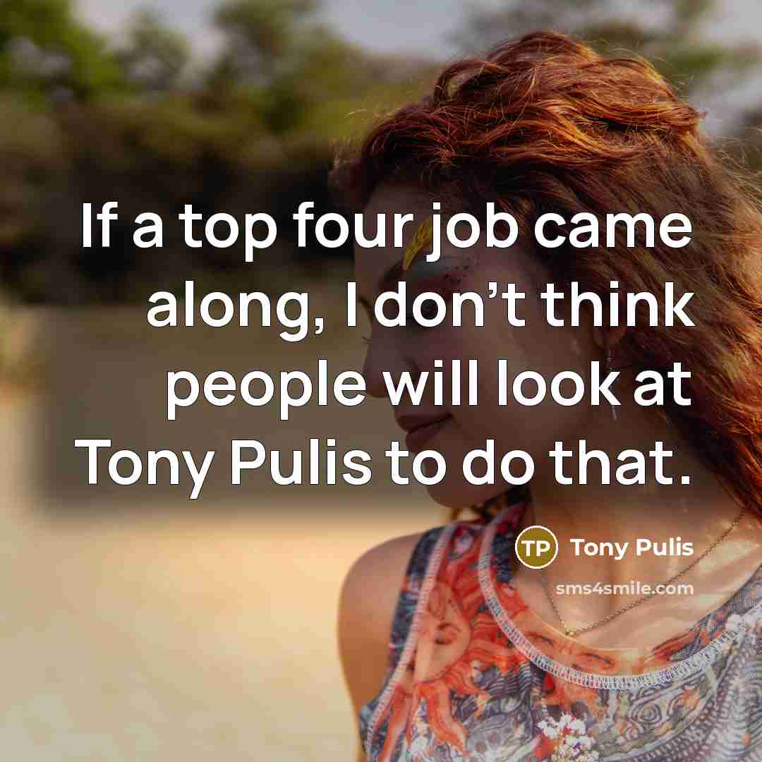“If a top four job came along, I don't think…” quote by Tony Pulis
