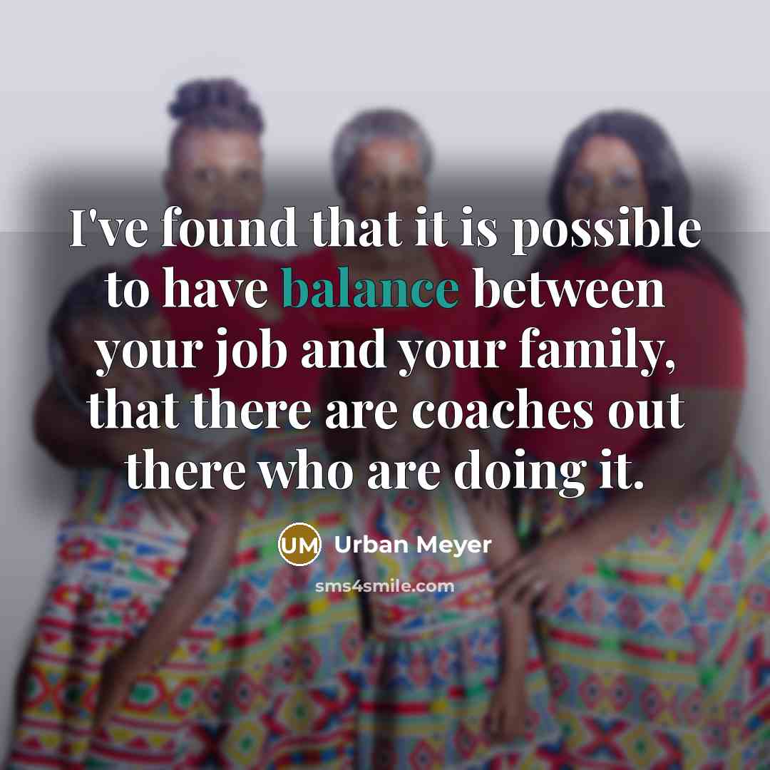 “I've found that it is possible to have balance between…” quote by Urban Meyer