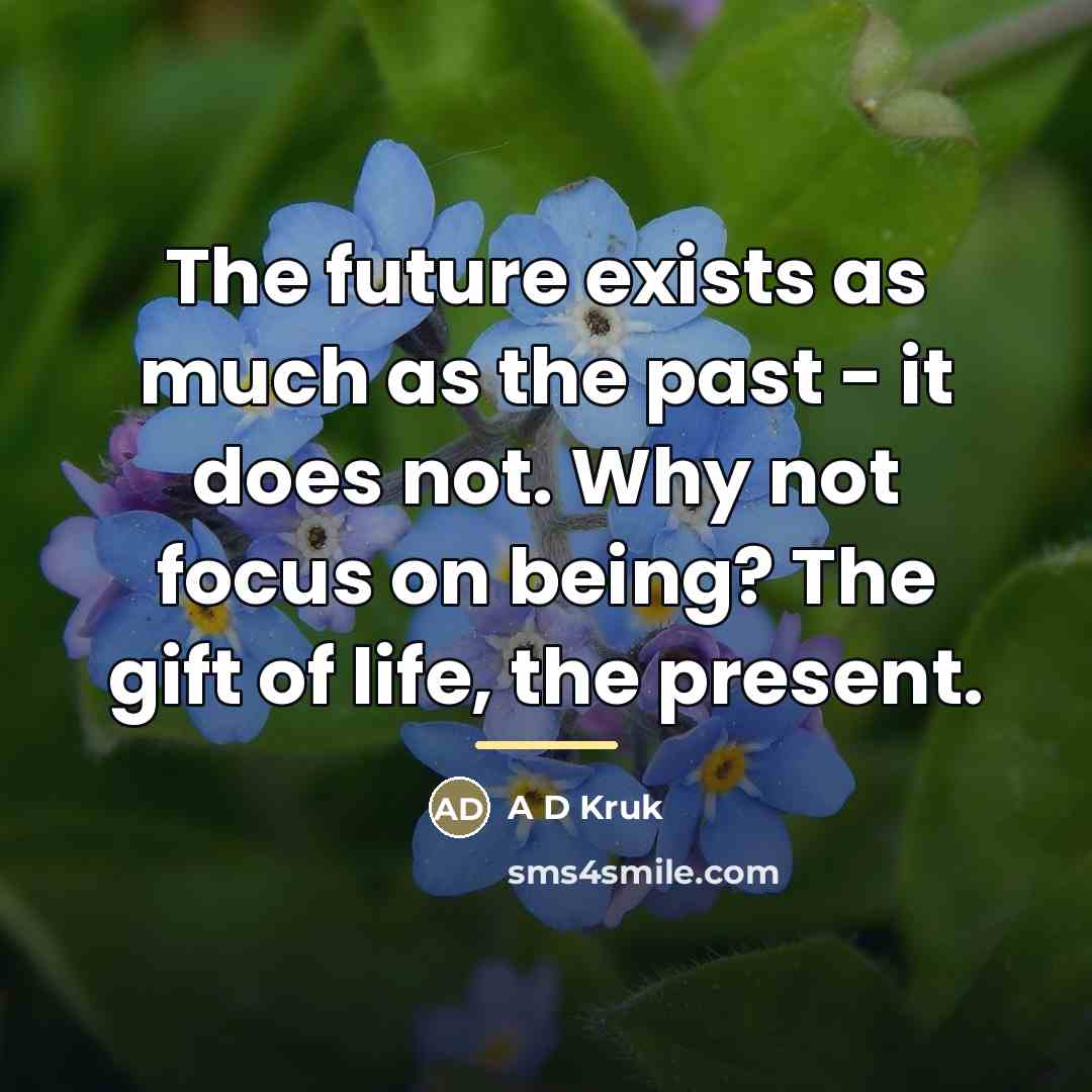 “The future exists as much as the past - it…” quote by A D Kruk