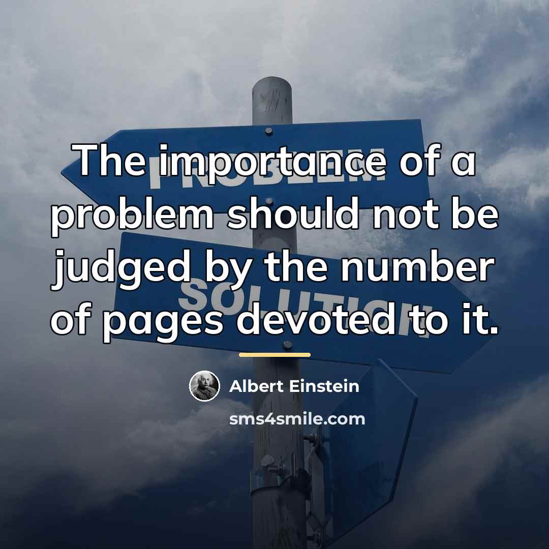 “The importance of a problem should not be judged by…” quote by Albert Einstein