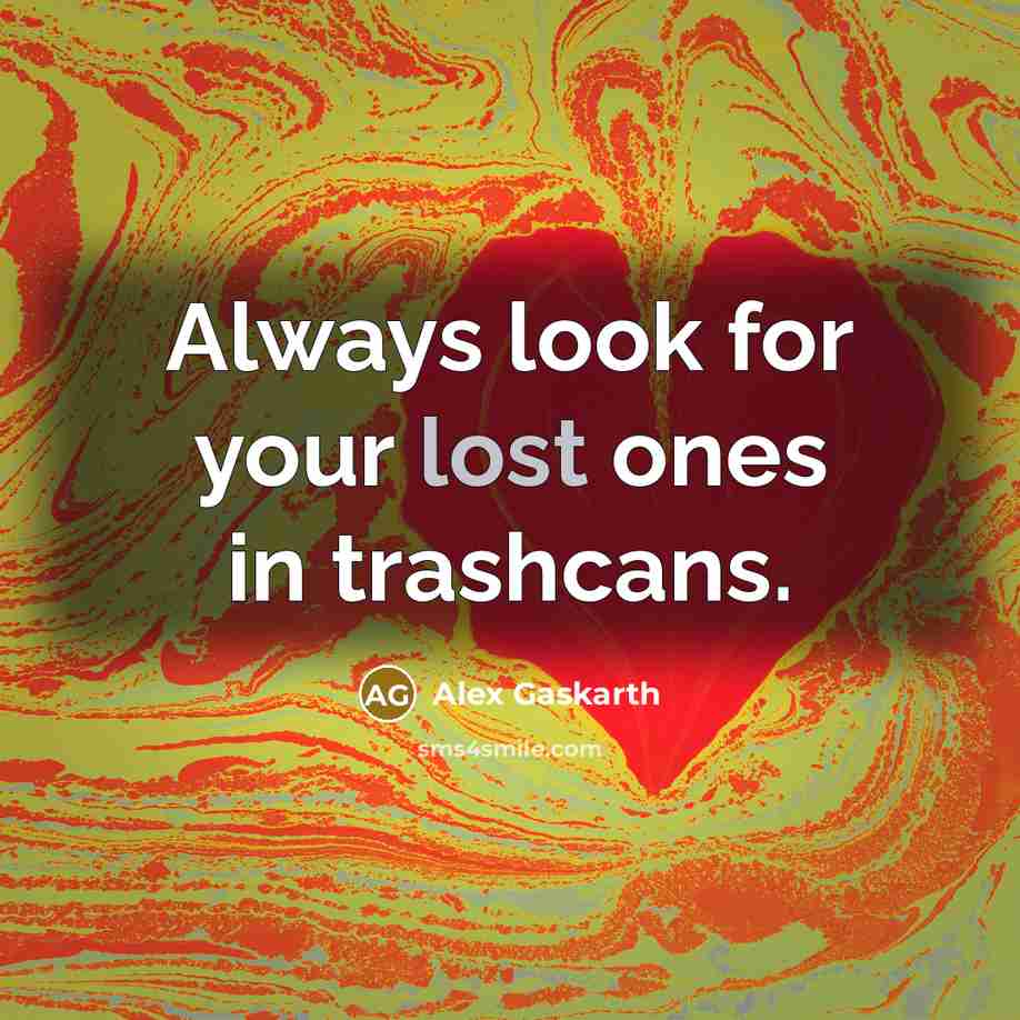 “Always look for your lost ones in trashcans.…” quote by Alex Gaskarth