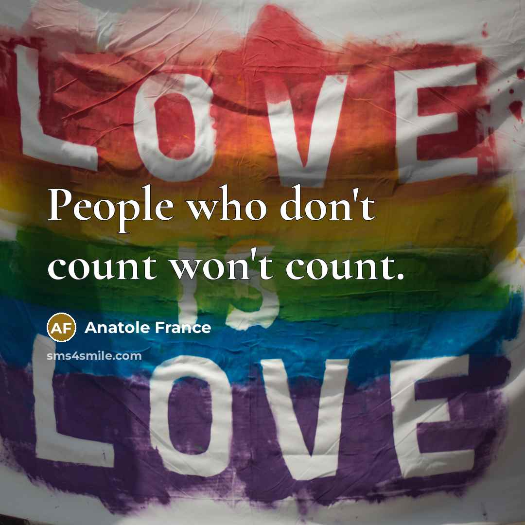 “People who don't count won't count.…” quote by Anatole France
