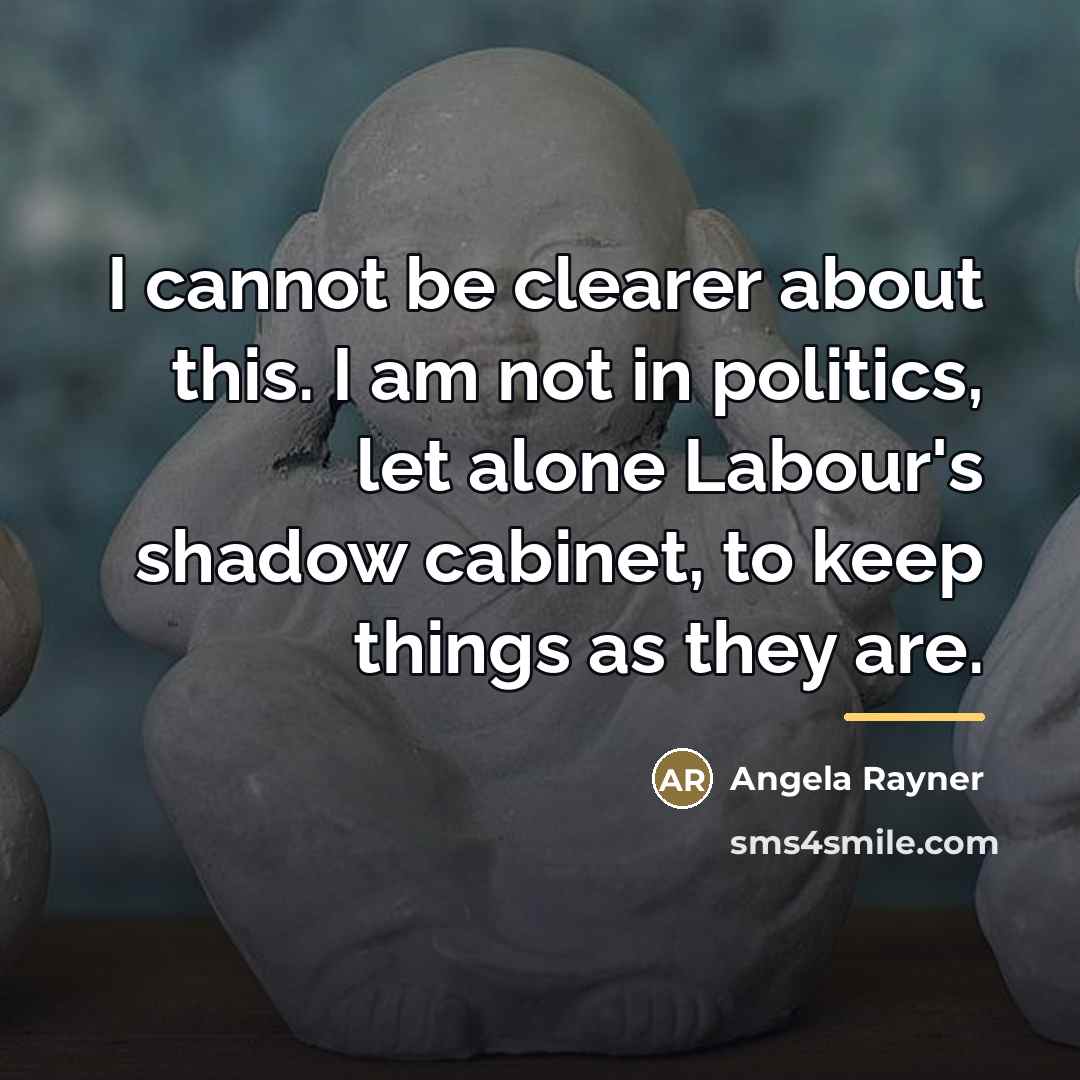 “I cannot be clearer about this. I am not in…” quote by Angela Rayner